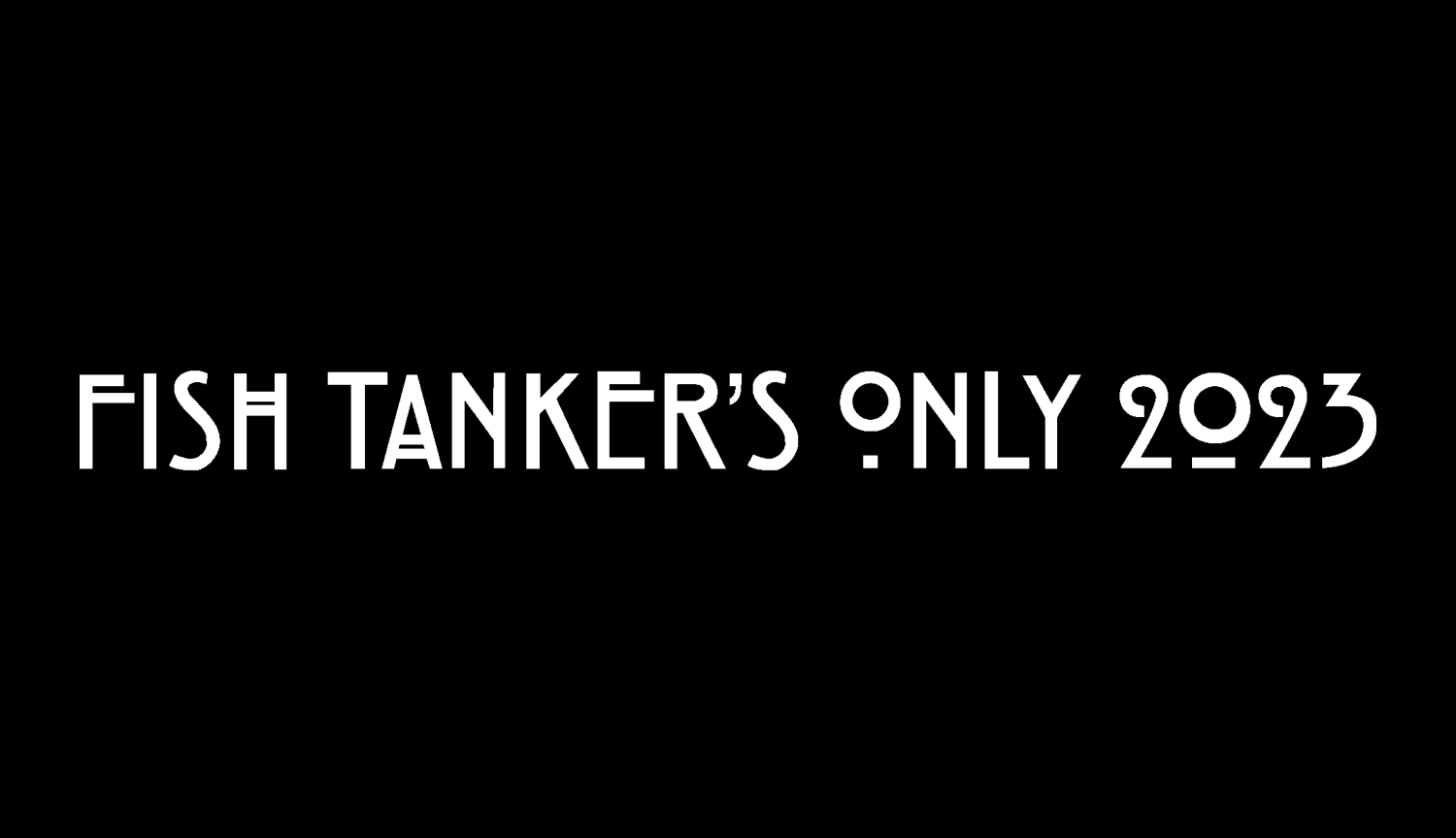 FISH TANKer's ONLY 2023